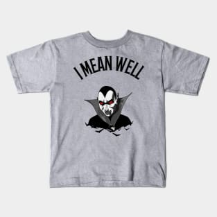 I MEAN WELL Kids T-Shirt